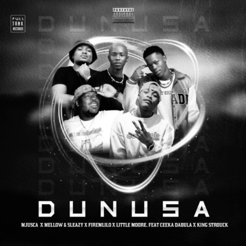 Mjusca, Mellow & Sleazy, FireMlilo & Little Moore – Dunusa (ft. King Strouck & Ceeka Dabula)