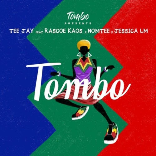 Tombo & Tee Jay – Tombo (ft. Jessica LM, Rascoe Kaos & Nomtee)