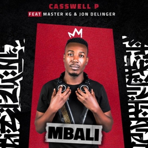 Casswell P – Mbali (ft. Master KG & Jon Delinger)