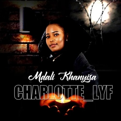 Charlotte Lyf – Mdali Khanyisa MP3 Download