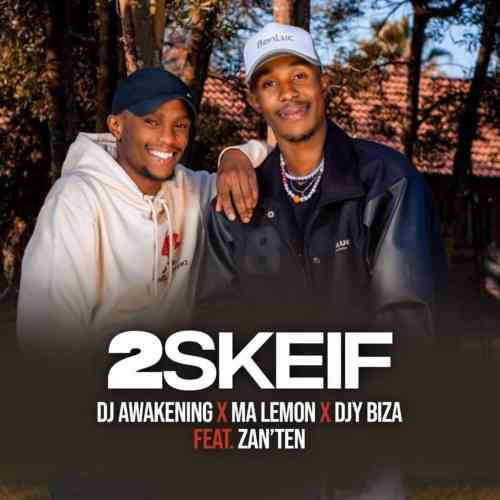 DJ Awakening, Djy Biza & Ma Lemon - 2Skeif ft. Zan'Ten