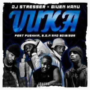 DJ Stresser, Given Kanu, Boibizza, Pushkin & S.O.N – Vuka MP3 Download