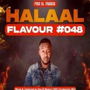 Fiso El Musica – Halaal Flavour #048 Mix (100% Production Mix) MP3 Download