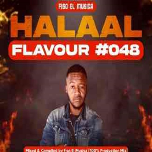 Fiso El Musica – Halaal Flavour #048 Mix (100% Production Mix)