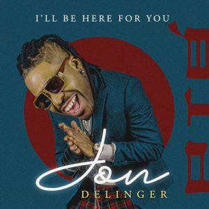 Jon Delinger – I’ll Be Here For You MP3 Download