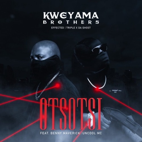 Kweyama Brothers – Otsotsi (ft. Triple X Da Ghost, Effected, Benny Maverick & Uncool MC)