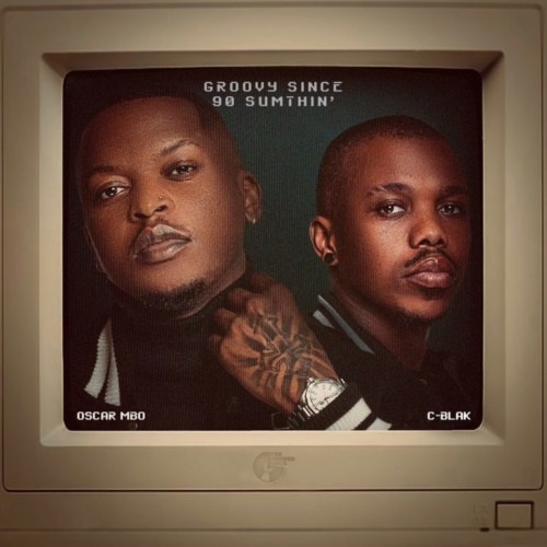 Oscar Mbo & C-Blak – Groovy Since 90 Sumthin’ (Album 2022)