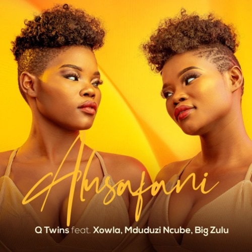 Q Twins – Alusafani (ft. Big Zulu, Mduduzi Ncube & Xowla)