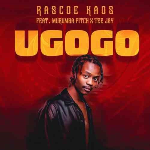 Rascoe Kaos – Ugogo (ft. Murumba Pitch & Tee Jay)
