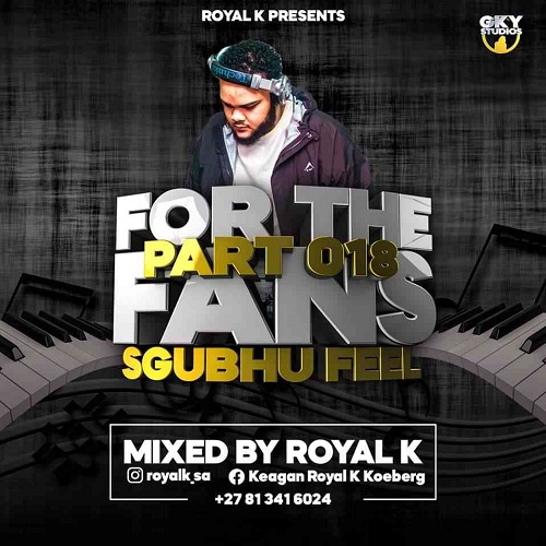 Royal K – For The Fans Part 018 (Sgubhu Feel) MP3 Download