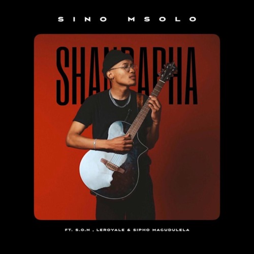 Sino Msolo - Shandapha ft. S.O.N, Leroyale & Sipho Magudulela