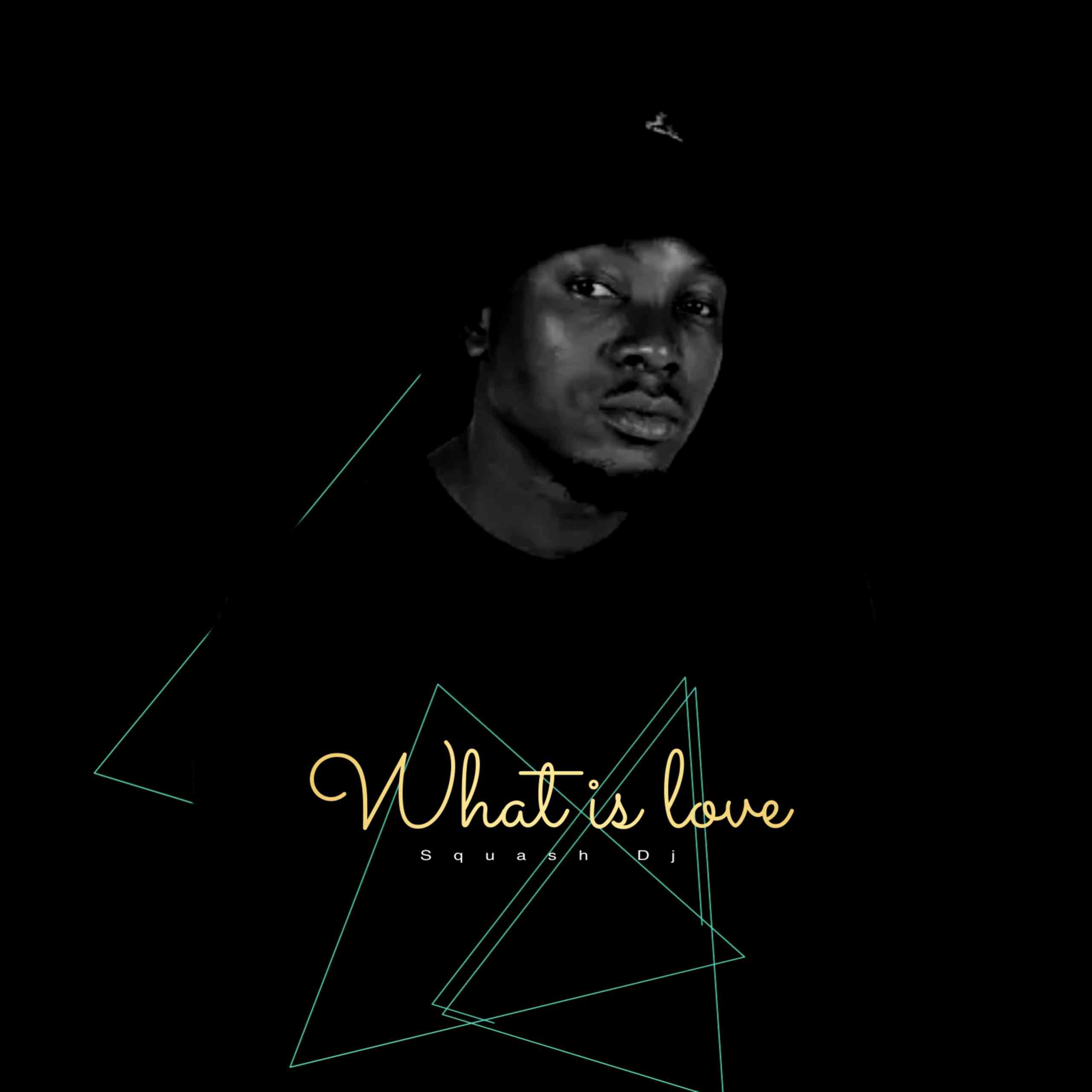 Squash Dj – What is Love?