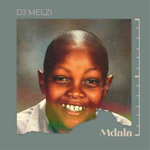 Album: DJ Melzi – Mdala