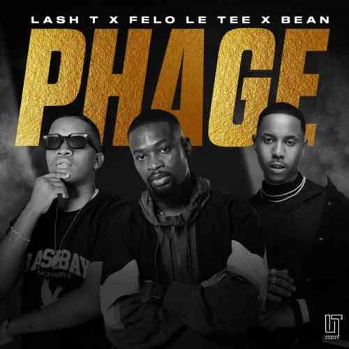 Felo Le Tee, Lash T & Bean – Phage