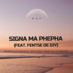 Gem Valley MusiQ, Six Past Twelve & OwGee - Signa Ma Phepha ft. Fentse De Djy