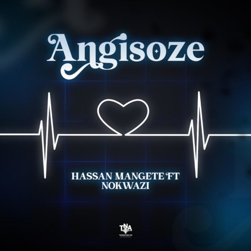 Hassan Mangete – Angisoze (ft. Nokwazi)