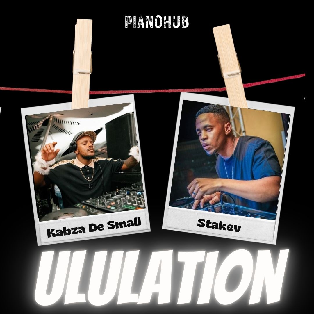 Kabza De Small x Stakev - Ululation ð