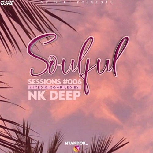 NK Deep - Soulful Sessions Vol. 6 (Spring Mixtape)