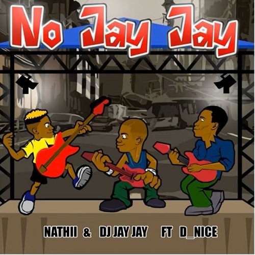 Nathii – No Jay Jay (ft. DJ Jay Jay & D Nice)