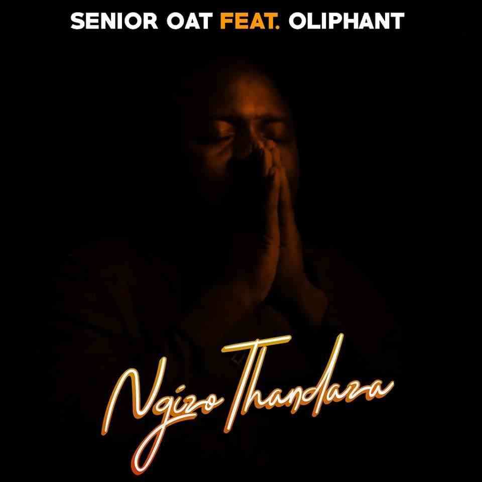 Senior Oat – Ngizo Thandaza (ft. Oliphant Gold)
