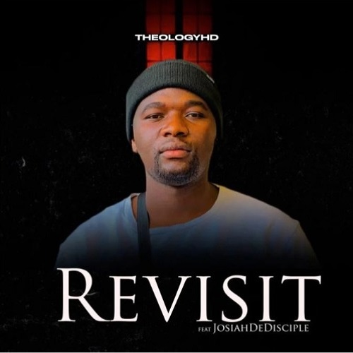 TheologyHD – Revisit (ft. Josiah De Disciple)