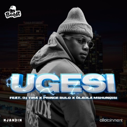 Beast RSA – Ugesi (ft. DJ Tira, Dladla Mshunqisi & Prince Bulo)