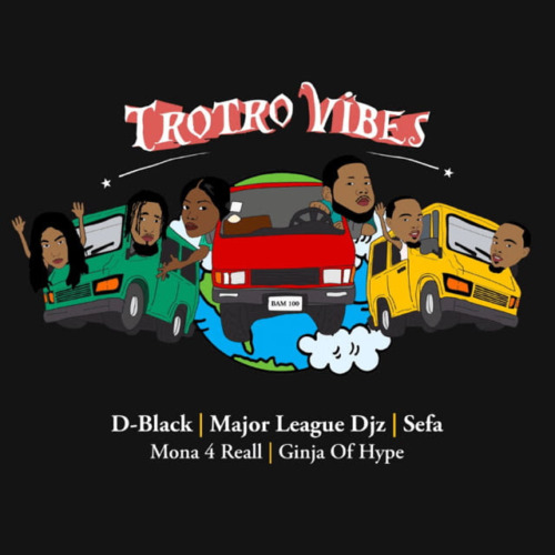 D-Black – Trotro Vibes (ft. Major League DJz, Sefa, Mona 4 Reall & Ginja Of Hype)