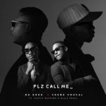 Da Kruk & Ckenz Voucal – Plz Call Me ft Scotts Maphuma & Dlala Regal MP3 Download