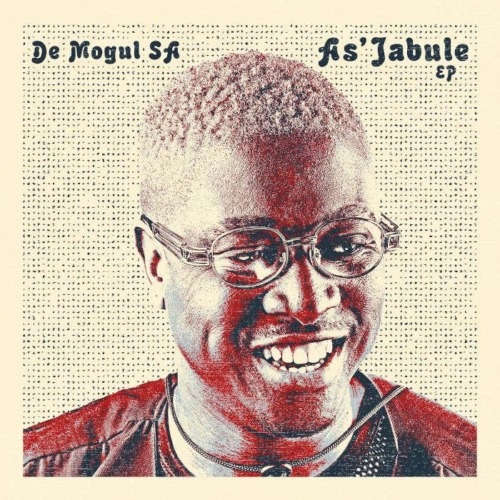 De Mogul SA & T-Jay Da DJ – As’Jabule (ft. Mashudu & KabeloSings)