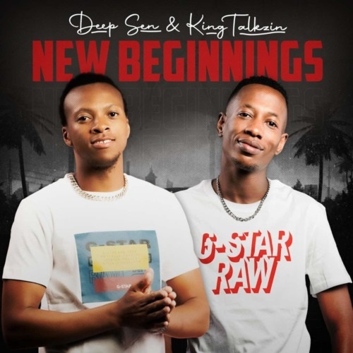 Deep Sen x King Talkzin – New Beginnings