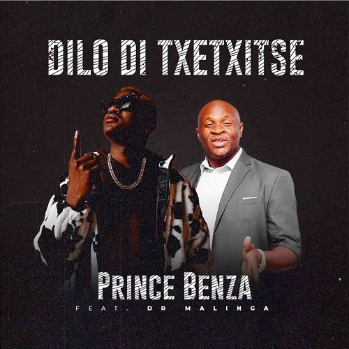 Prince Benza – Dilo Di Txentxitse (ft. Dr Malinga)