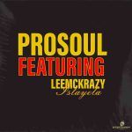 ProSoul Da Deejay ft. LeeMcKrazy - Istayela