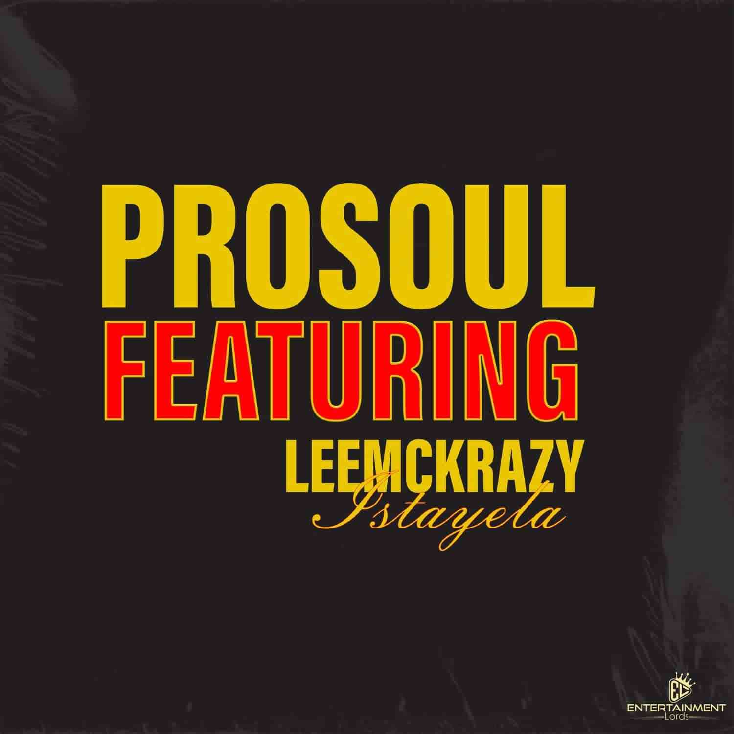 ProSoul Da Deejay - Istayela ft. LeeMcKrazy