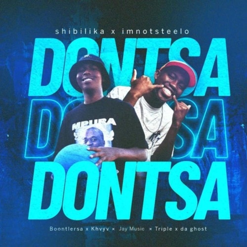 Shibilika & Imnotsteelo – Dontsa ft Boontle RSA, Khvyv, Jay Music & Triple X Da Ghost MP3 Download