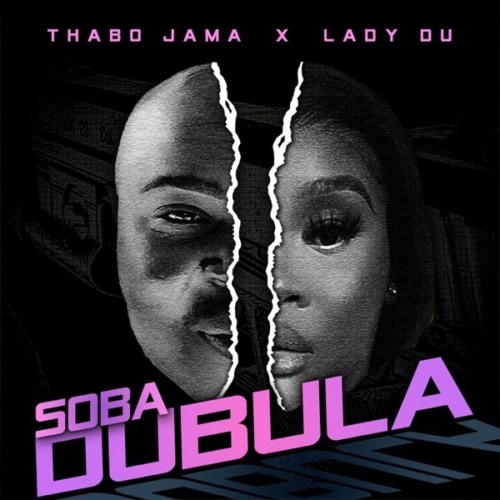 Thabo Jama – Soba Dubula (ft. Lady Du)
