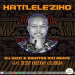 DJ Gizo, Eight08_ICU Beats & Sessy – Katileleziko ft BeeKay & DJ Obza MP3 Download