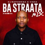 DJ Maphorisa x Visca – Ba Straata Mix