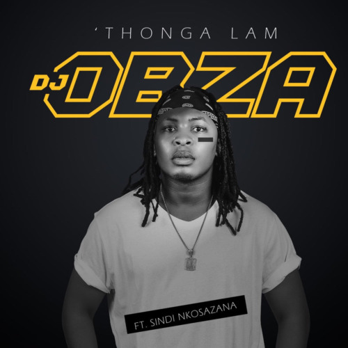 DJ Obza – Thonga Lam (ft. Sindi Nkosazana)