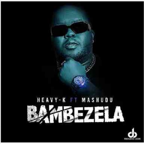Heavy-K – Bambezela ft Mashudu MP3 Download