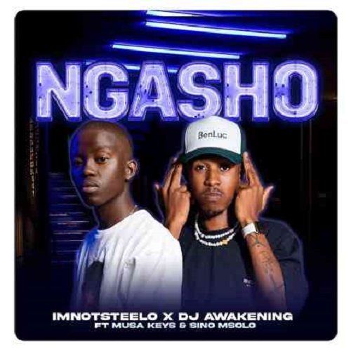 Imnotsteelo x Dj Awakening – Ngasho (ft. Musa Keys & Sino Msolo)