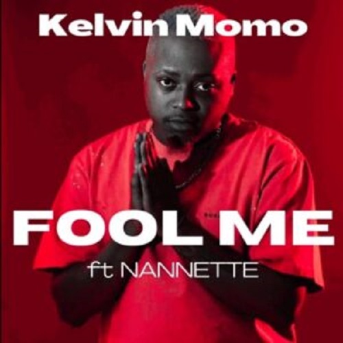 Kelvin Momo – Fool Me (ft. Nannette)