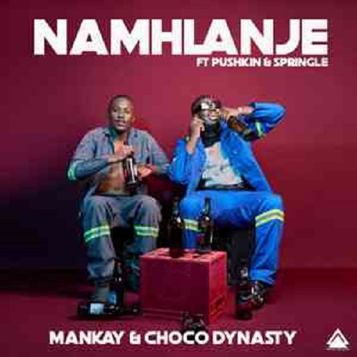 Mankay, Choco Dynasty, Pushkin & Springle – Namhlanje