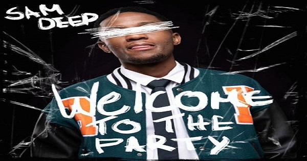 Sam Deep – Welcome To The Party EP Download Cover
