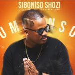 Siboniso Shozi – Umdanso ft Distruction Boyz & Sizwe Mdlalose MP3 Download