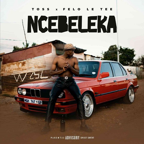 Toss & Felo Le Tee – Ncebeleka MP3 Download