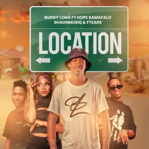 Buddy Long – Location ft ShaunMusiQ, Ftears x Hope Ramafalo MP3 Download