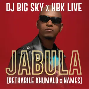 DJ Big Sky, Rethabile Khumalo x HBK LIVE – JABULA (ft. NAMES) – Amapiano MP3 Download