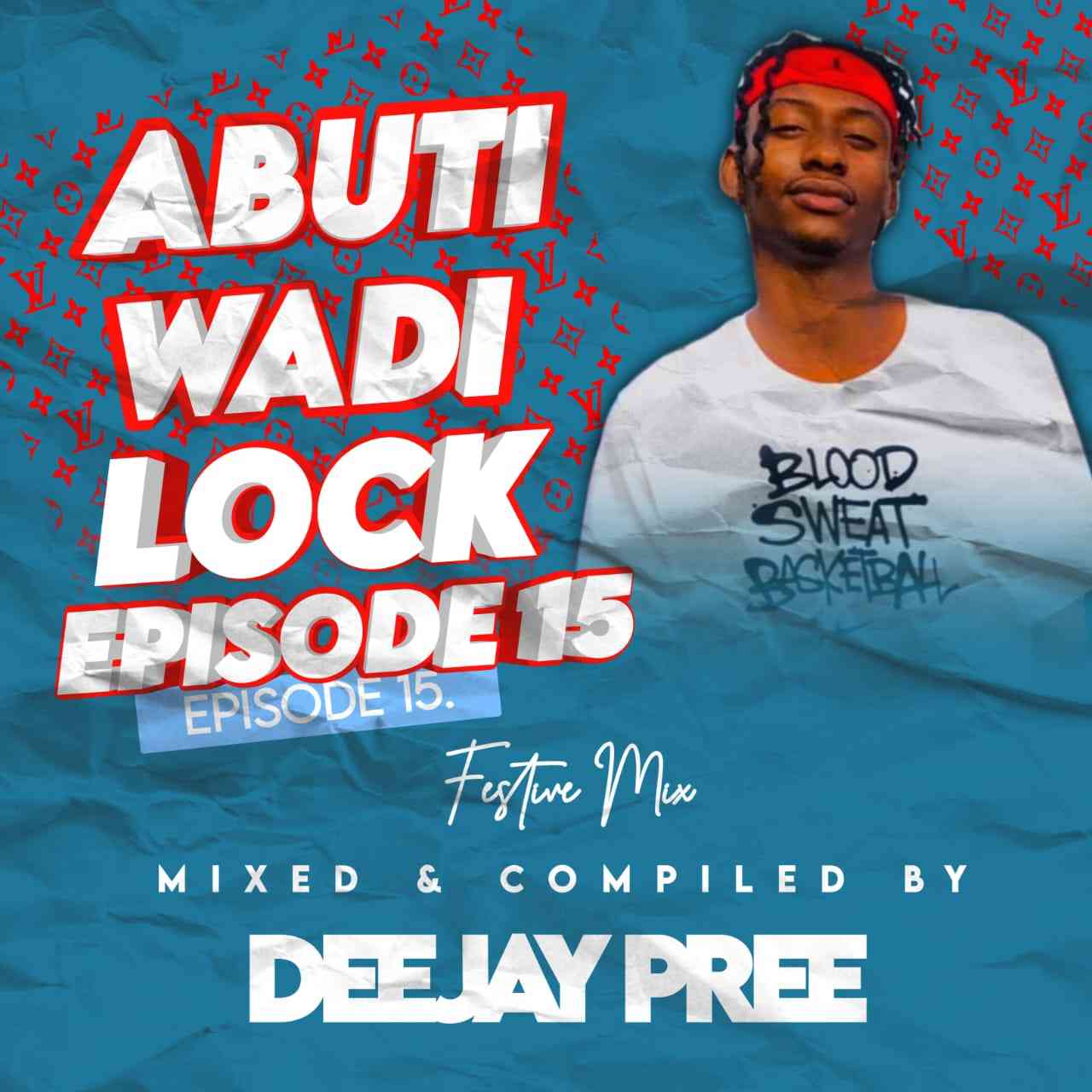Deejay Pree – Abuti Wadi Lock Episode 15 (Festive Mix)