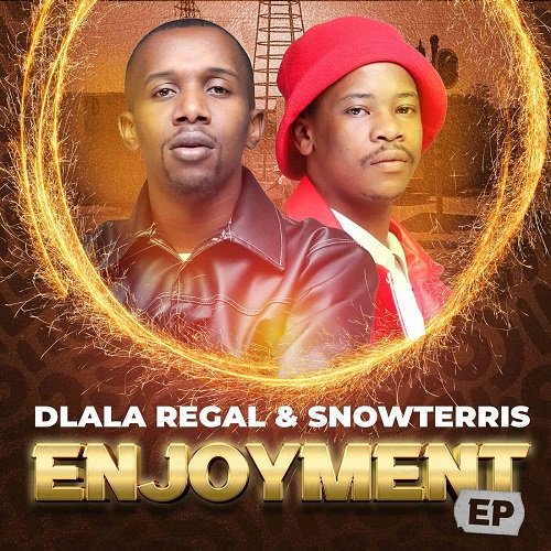 Dlala Regal & SnowTerris – Enjoyment Album Download