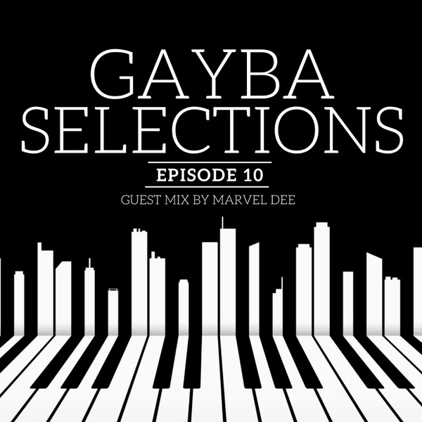 Gayba Selections Episode 10 (Guest Mix by Marvel Dee)